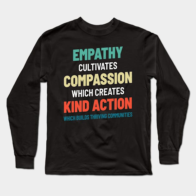 Empathy Compassion Kind Action Communities - Cool Typograph Long Sleeve T-Shirt by Bunder Score